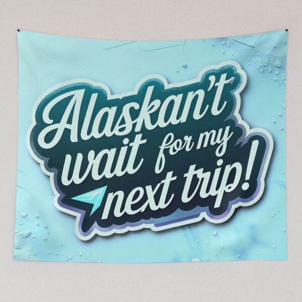 Item preview, Alaskan't Wait For My Next Trip Alaska Quote designed and sold by TheArtOfPat.