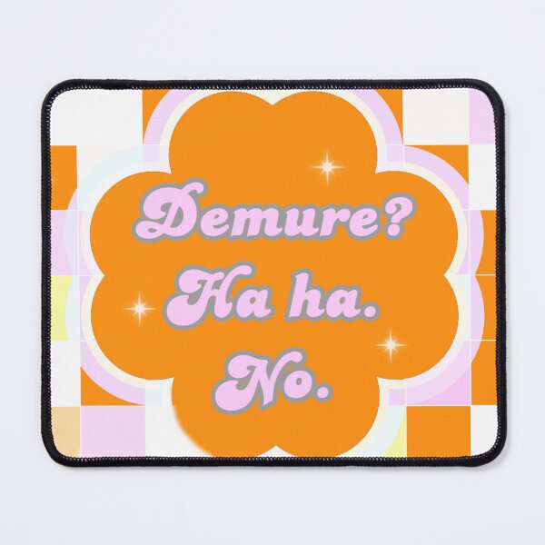 Item preview, Demure? No. designed and sold by MossyMaine.