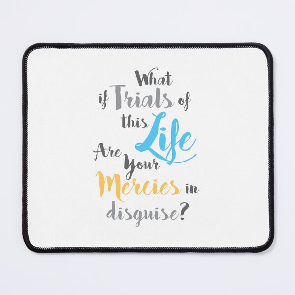 Item preview, what if trials of this life, are your mercies in disguise? designed and sold by Mskathrynne.