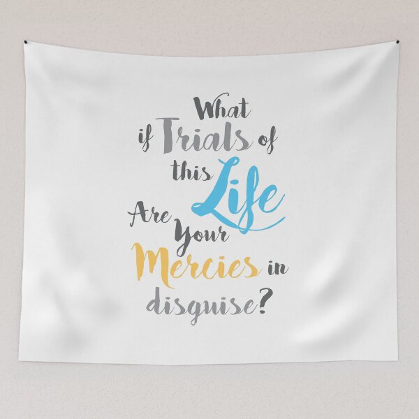 Item preview, what if trials of this life, are your mercies in disguise? designed and sold by Mskathrynne.