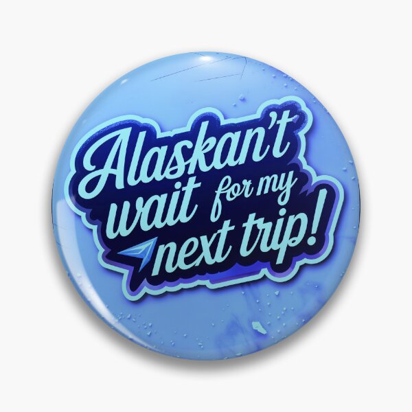 Item preview, Alaskan't Wait For My Next Trip Alaska Quote designed and sold by TheArtOfPat.