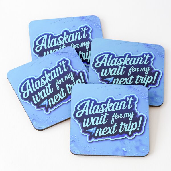 Item preview, Alaskan't Wait For My Next Trip Alaska Quote designed and sold by TheArtOfPat.