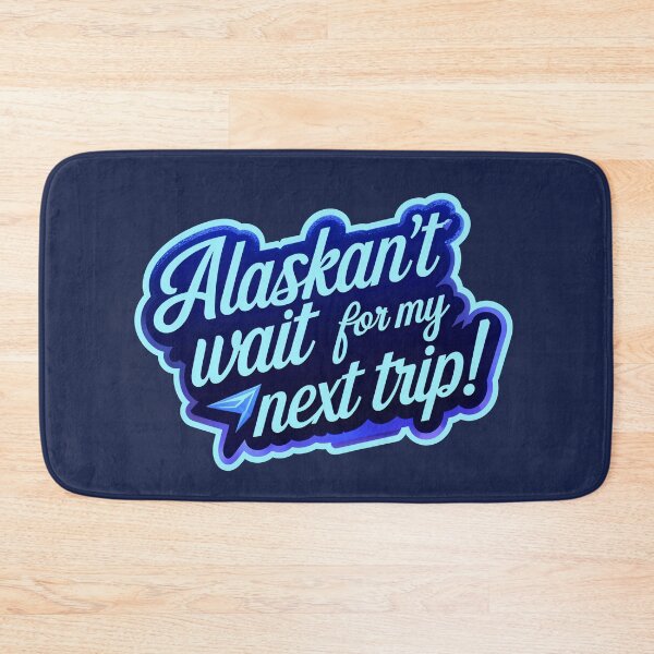 Item preview, Alaskan't Wait For My Next Trip Alaska Quote designed and sold by TheArtOfPat.