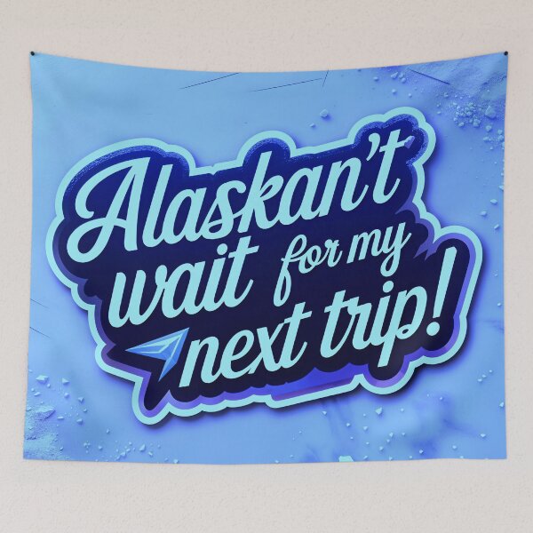 Item preview, Alaskan't Wait For My Next Trip Alaska Quote designed and sold by TheArtOfPat.