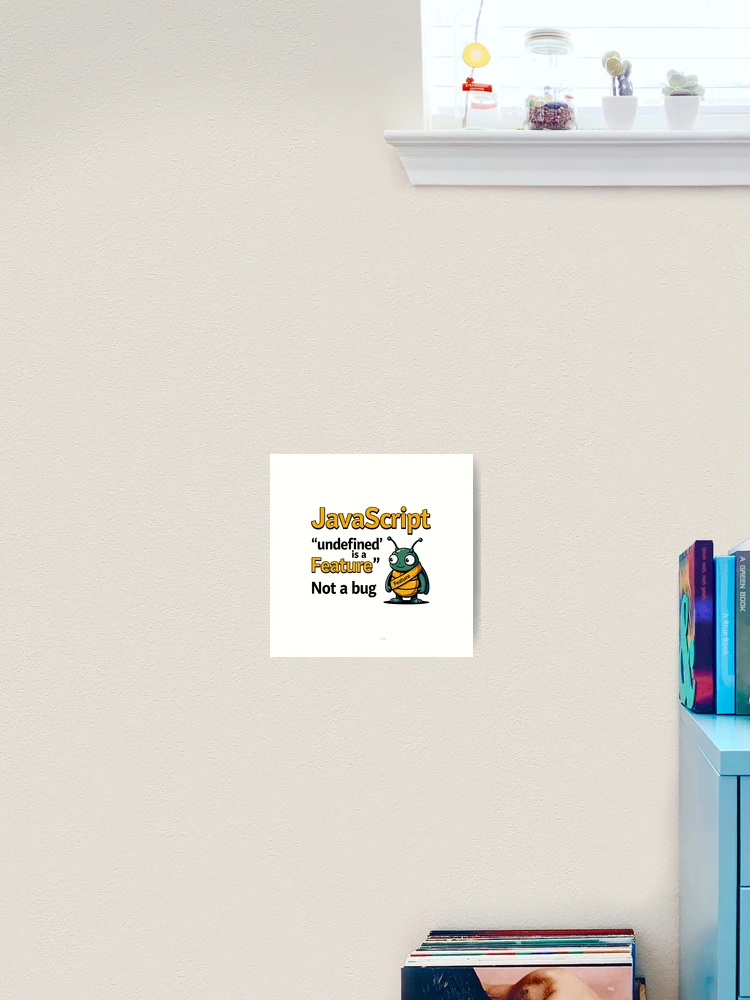 Thumbnail 2 of 3, Art Print, JavaScript Undefined is a Feature Funny Developer Design designed and sold by MindM.