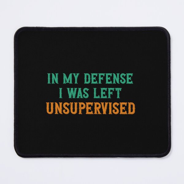 Item preview, I Was Left Unsupervised designed and sold by VinsendDraconi.