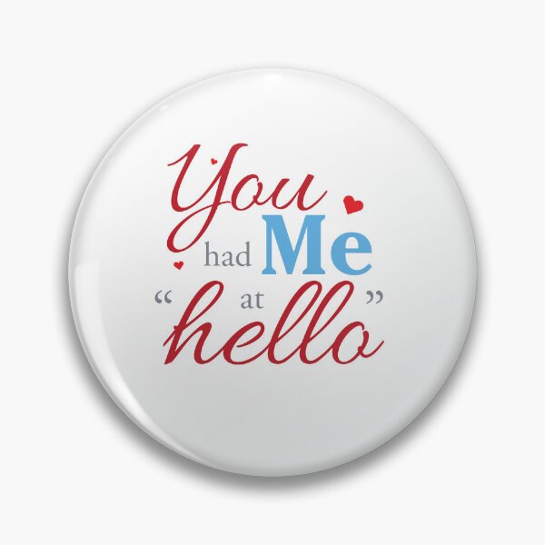 Item preview, you had me at hello designed and sold by Mskathrynne.