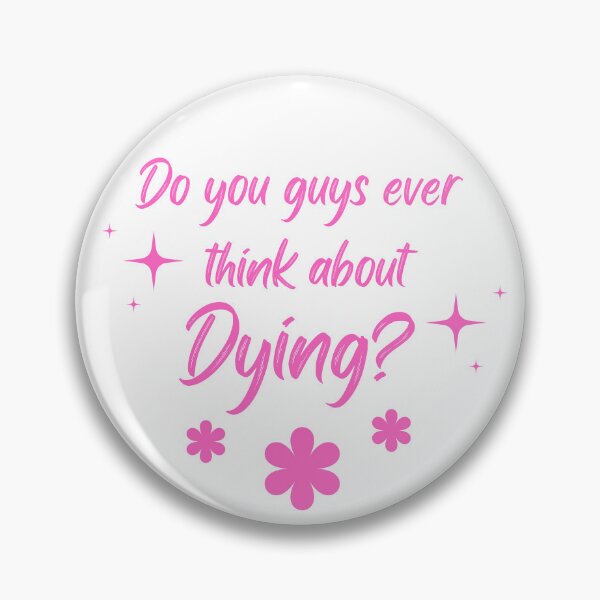 Item preview, Do you guys ever think about dying? designed and sold by wear-yo-styles.