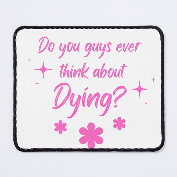 Item preview, Do you guys ever think about dying? designed and sold by wear-yo-styles.