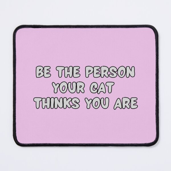 Item preview, Be the Person Your Cat Thinks You Are designed and sold by SleepyCadyCat.