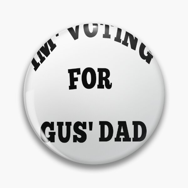 Item preview, I'm voting for gus' dad  designed and sold by MKshoper.