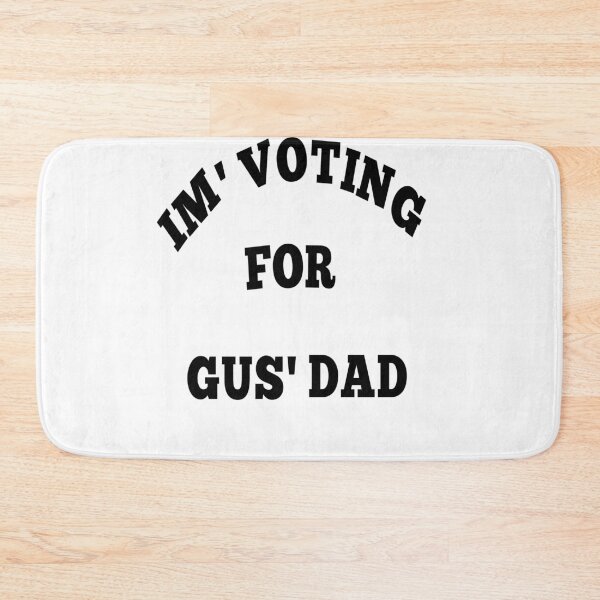 Item preview, I'm voting for gus' dad  designed and sold by MKshoper.