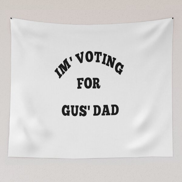 Item preview, I'm voting for gus' dad  designed and sold by MKshoper.