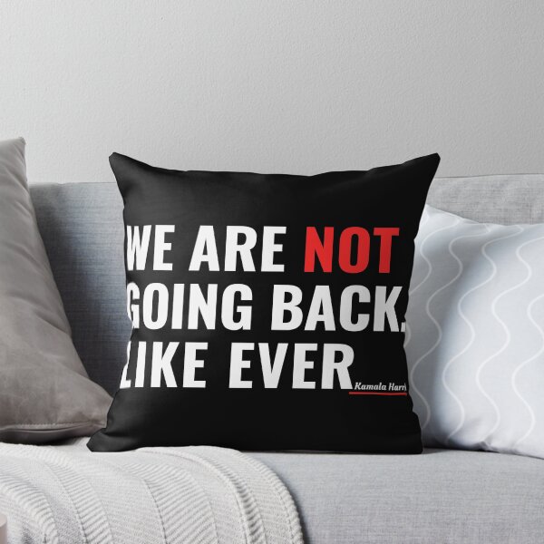 Item preview, We Are Not Going Back Like Ever - Kamala Harris Quote  designed and sold by Teetreasure2.