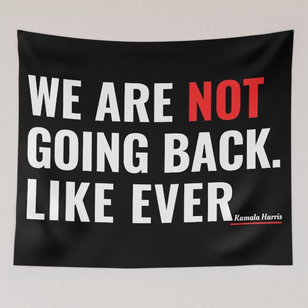 Item preview, We Are Not Going Back Like Ever - Kamala Harris Quote  designed and sold by Teetreasure2.