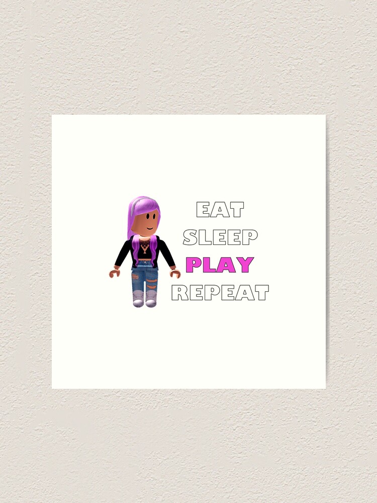 Roblox Eat Sleep Play Repeat Art Print By Hypetype Redbubble - roblox noob t poze lightweight hoodie by smoothnoob redbubble