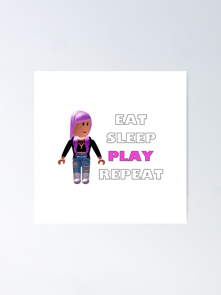 Roblox Eat Sleep Play Repeat Poster By Hypetype Redbubble - roblox eat sleep play repeat zipper pouch by hypetype redbubble