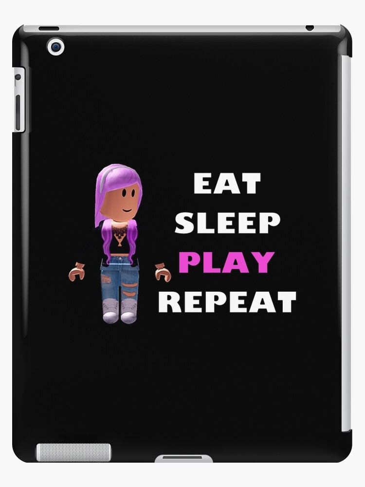 Vinilo O Funda Para Ipad Roblox Eat Sleep Play Repeat De Hypetype - how to play roblox for beginners