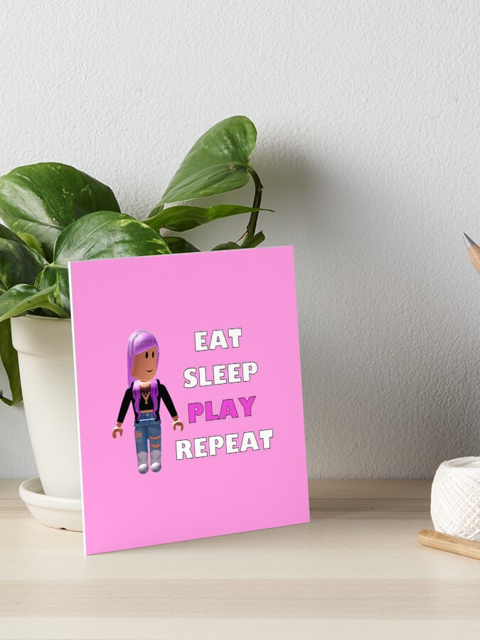 Roblox Eat Sleep Play Repeat Art Board Print By Hypetype - roblox eat sleep play repeat iphone case cover by hypetype