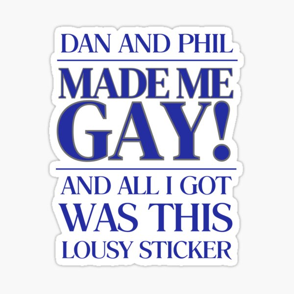 Item preview, 'Dan and Phil Made Me Gay! And All I Got Was This Lousy Sticker' Terrible Influence Tour Merch Inspo designed and sold by drawoncedraw.