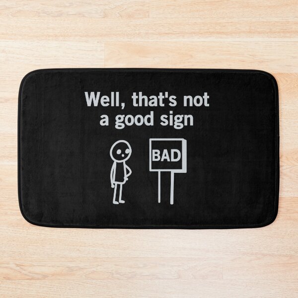 Item preview, Well, that's not a good sign designed and sold by VinsendDraconi.