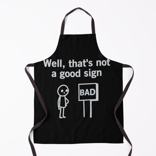 Item preview, Well, that's not a good sign designed and sold by VinsendDraconi.