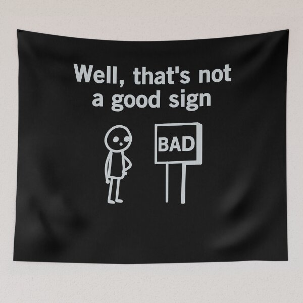 Item preview, Well, that's not a good sign designed and sold by VinsendDraconi.