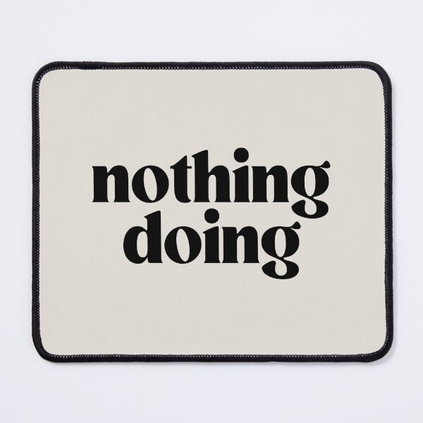 Item preview, "nothing doing" - funny Indian phrase designed and sold by ka-19.