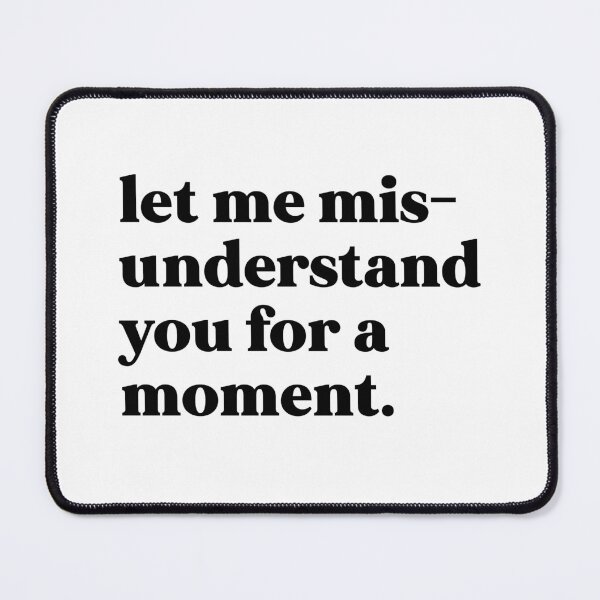 Item preview, Let me misunderstand you for a moment designed and sold by weirdly weird.