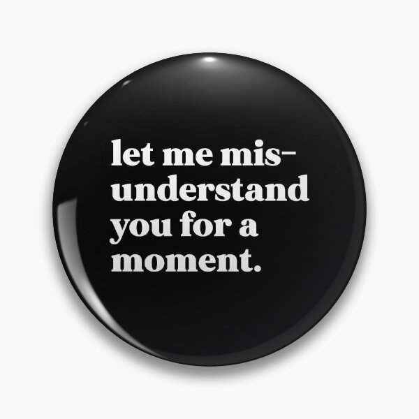 Item preview, Let me misunderstand you for a moment designed and sold by weirdly weird.