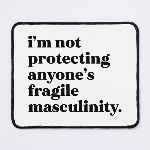 Item preview, I’m not protecting anyone’s fragile masculinity designed and sold by weirdly weird.