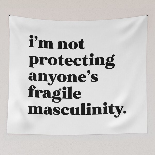 Item preview, I’m not protecting anyone’s fragile masculinity designed and sold by weirdly weird.