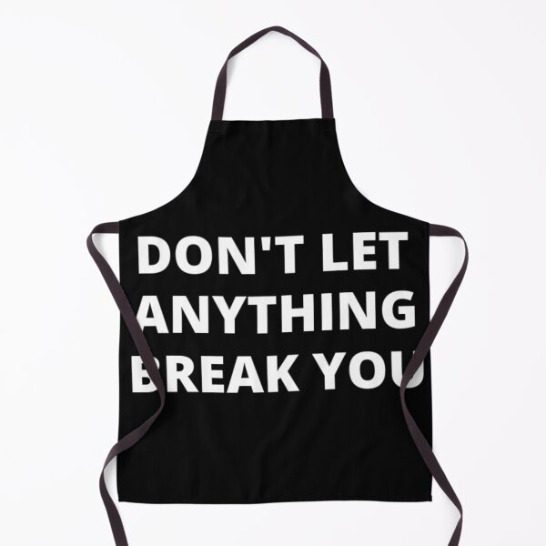 Item preview, Don't let anything break you t-shirt top shirt designed and sold by OAKDEN.