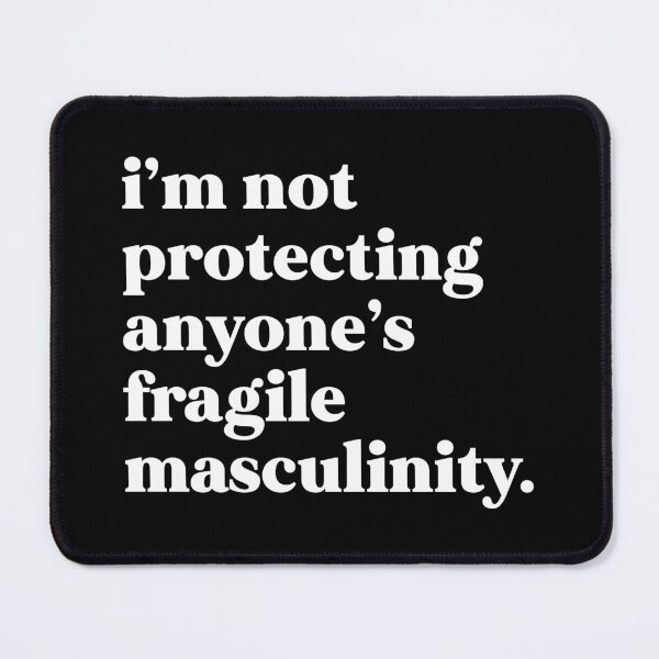 Item preview, I’m not protecting anyone’s fragile masculinity designed and sold by weirdly weird.