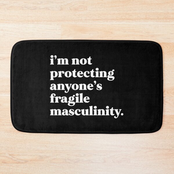 Item preview, I’m not protecting anyone’s fragile masculinity designed and sold by weirdly weird.