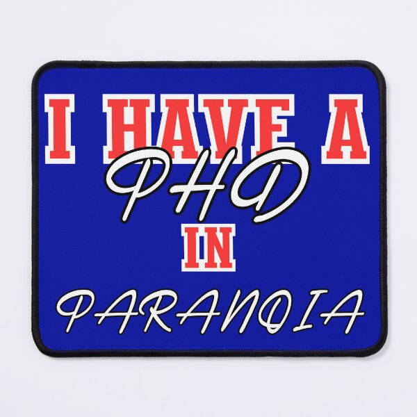 Item preview, I Have A PHD In Paranoia designed and sold by CreativeBel.