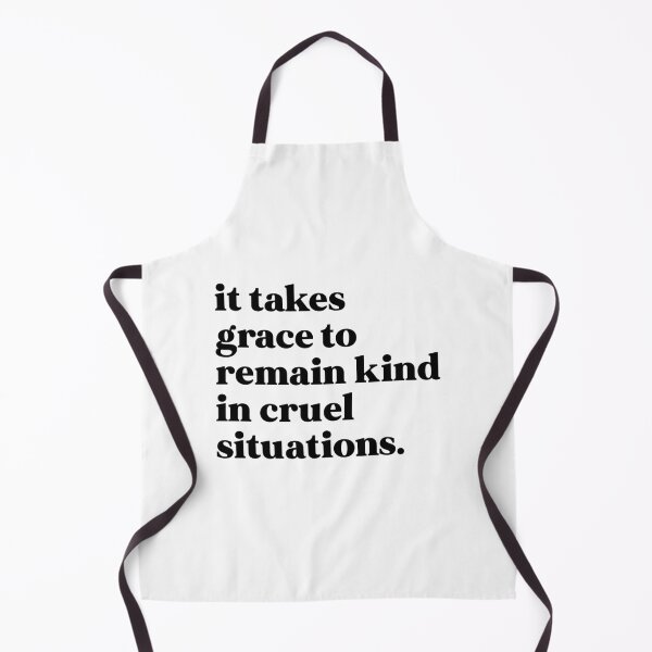 Item preview, It takes grace to remain kind in cruel situations designed and sold by weirdly weird.