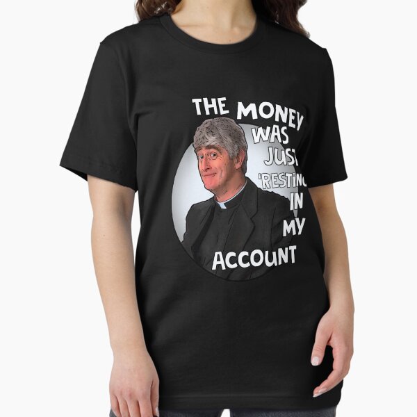 Item preview, Father Ted- The money was just resting in my account designed and sold by Shelmodine79.