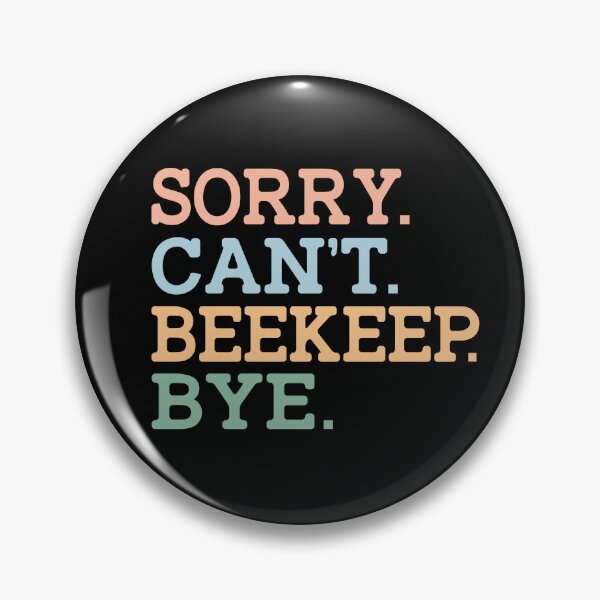 Item preview, Sorry Can't Beekeep Bye designed and sold by raedattia.