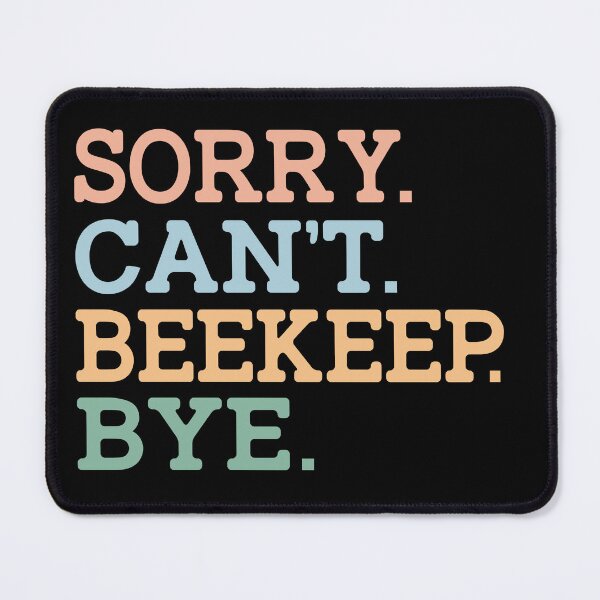 Item preview, Sorry Can't Beekeep Bye designed and sold by raedattia.