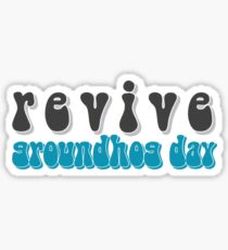 revive groundhog day Sticker