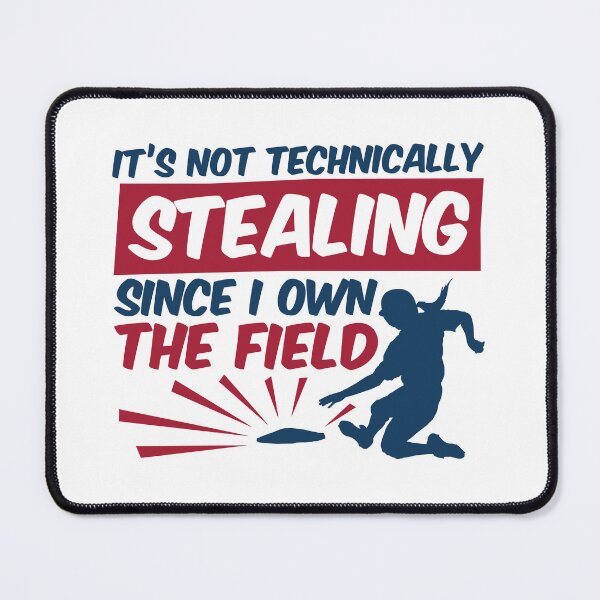Item preview, It's Not Technically Stealing Since I Own the Field Softball   designed and sold by jaygo.