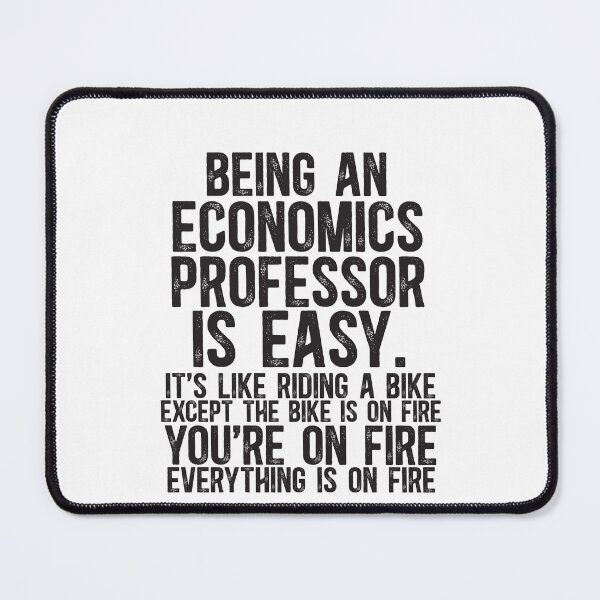 Item preview, Being An Economics Professor Is Easy It is Like Riding A Bike Except the Bike is on Fire designed and sold by TeesYouWant.