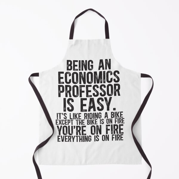 Item preview, Being An Economics Professor Is Easy It is Like Riding A Bike Except the Bike is on Fire designed and sold by TeesYouWant.