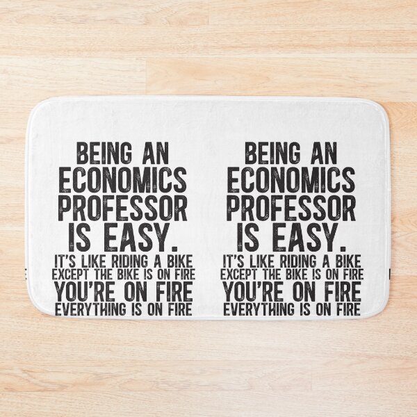 Item preview, Being An Economics Professor Is Easy It is Like Riding A Bike Except the Bike is on Fire designed and sold by TeesYouWant.
