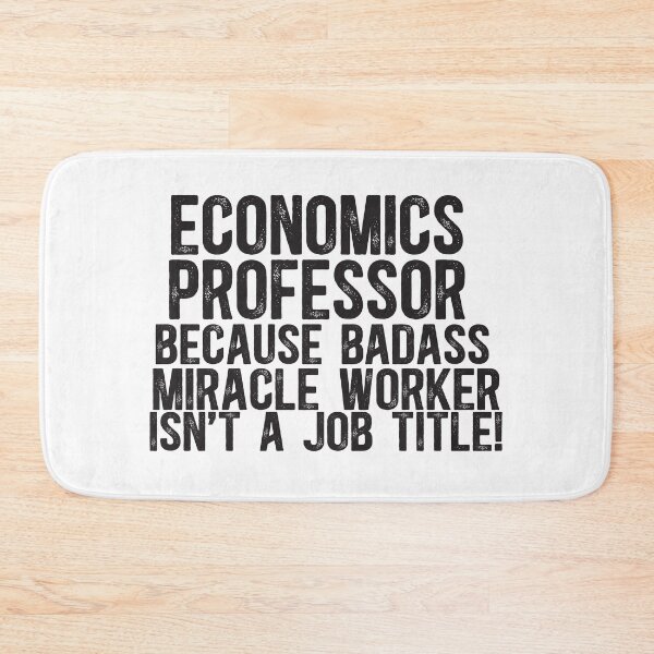 Item preview, Economics Professor Because Badass Miracle Worker Is Not A Job Title designed and sold by TeesYouWant.