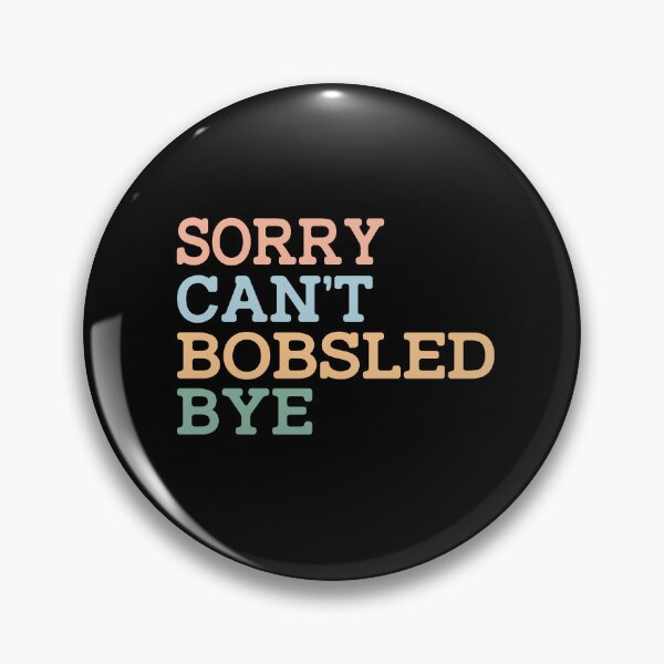 Item preview, Sorry Can't Bobsled Bye designed and sold by raedattia.