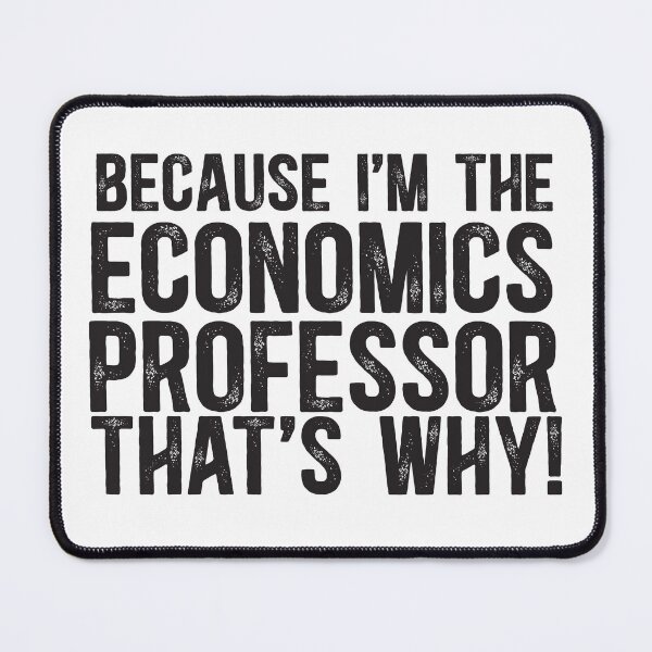 Item preview, Because I'm The Economics Professor That's Why! designed and sold by TeesYouWant.