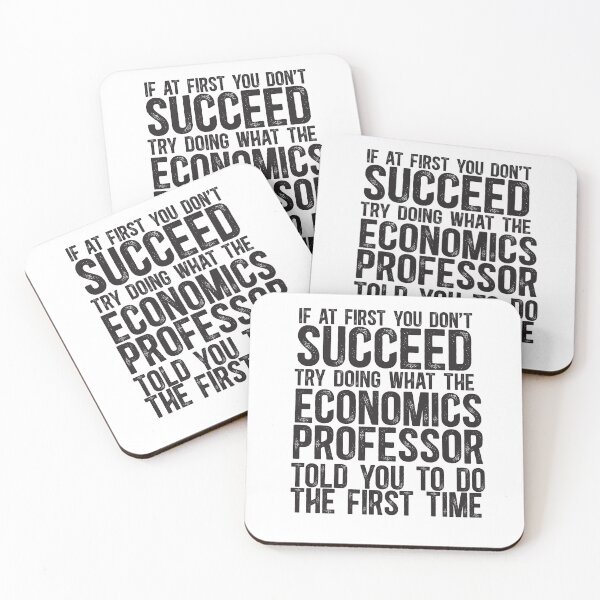 Item preview, If At First You Do Not Succeed, Try Doing What The Economics Professor Told You To Do The First Time designed and sold by TeesYouWant.