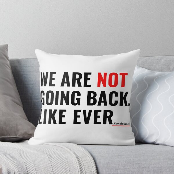 Item preview, We Are Not Going Back Like Ever - Kamala Harris Quote  designed and sold by Teetreasure2.